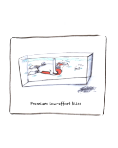 Premium Low-effort Bliss
